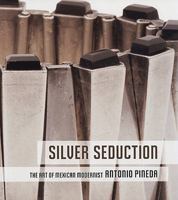 Silver Seduction: The Art of Mexican Modernist Antonio Pineda 0977834409 Book Cover