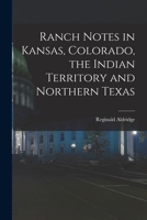 Ranch Notes in Kansas, Colorado, the Indian Territory and Northern Texas 1018046089 Book Cover