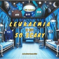 Leukaemia Is Not So Scary B0CLLPL3DB Book Cover