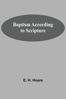 Baptism According To Scripture 9354549497 Book Cover
