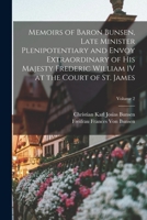 Memoirs of Baron Bunsen: late minister plenipotentiary and envoy extradorinary of his majesty Frederic William IV at the court of St. James Volume 2 1018409777 Book Cover