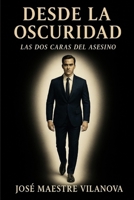 Desde la Oscuridad: Las dos caras del asesino (Spanish Edition) B0FHW19JLG Book Cover