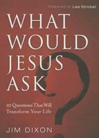 What Would Jesus Ask ?: 10 Questions That Will Transform Your Life (16pt Large Print Edition) 0830767401 Book Cover