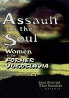 Assault on the Soul: Women in the Former Yugoslavia 0789007711 Book Cover