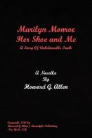 Marilyn Monroe Her Shoe and Me 1453557962 Book Cover