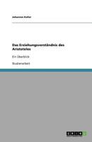 Das Erziehungsverständnis des Aristoteles: Ein Überblick 3640984552 Book Cover