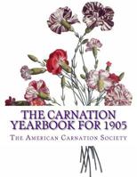 The Carnation Yearbook for 1905 1985896303 Book Cover