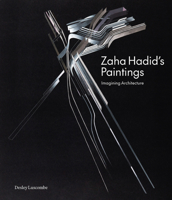 Zaha Hadid's Paintings: Imagining Architecture 1848226845 Book Cover