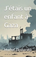J’étais un enfant à Gaza (French Edition) B0FR47NFZK Book Cover