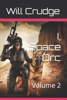 I, Space Orc: Volume 2 B0DNF24TM2 Book Cover