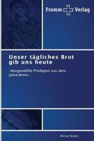Unser tägliches Brot gib uns heute 3841605222 Book Cover