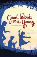 Good Words for the Young: A Child's Devotional 1539618439 Book Cover