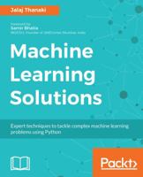 Machine Learning Solutions: Expert techniques to tackle complex machine learning problems using Python 1788390040 Book Cover