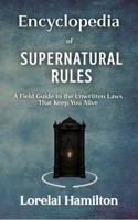 Encyclopedia of Supernatural Rules: A Field Guide to the Unwritten Laws That Keep You Alive 1961714973 Book Cover