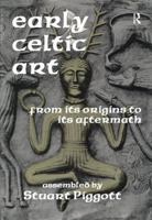 Early Celtic Art: From Its Origins to Its Aftermath 1138522503 Book Cover
