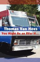You Might Be an Rver If... 1462625657 Book Cover