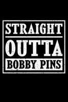 Straight Outta Bobby Pins: Lined A5 Notebook for Hairdresser 1705930018 Book Cover