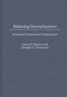 Reducing Unemployment: A Case for Government Deregulation 0275953602 Book Cover
