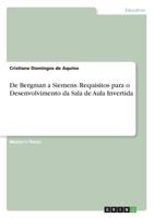 De Bergman a Siemens. Requisitos para o Desenvolvimento da Sala de Aula Invertida (Portuguese Edition) 366895044X Book Cover