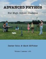 Advanced Physics for High School Students: Volumes I and II 142510715X Book Cover