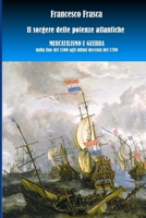 Il sorgere delle potenze atlantiche: Mercantilismo e guerra dalla fine del 1500 agli ultimi decenni del 1700 129185178X Book Cover