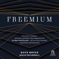 Freemium: How Zoom, HubSpot, Atlassian, and Other Top Companies Use Product-Led Growth ... for Low-Cost Customer Acquisition and Expansion B0GM2Y1X4T Book Cover