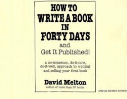 How to Write a Book in Forty Days and Get It Published! 0933849818 Book Cover
