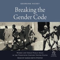 Breaking the Gender Code: Women and Urban Public Space in the Twentieth-Century United States B0CW4VL9H2 Book Cover