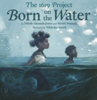 1619 Project: Born on the Water B0GN2HR34K Book Cover