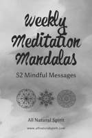 Weekly Meditation Mandalas: 52 Mindful Messages (Black & White Version) B08RQJGRN7 Book Cover