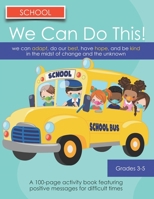 We Can Do This! School: We can Adjust, Do our Best, Have Hope, And Be Kind in the Midst of Change and the Unknown: Grades 3-5 B08FP2BQXS Book Cover