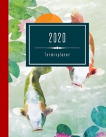 2020 Terminplaner: Koi Karpfen Asia Art Planer Gro� - Wochenplaner Monatsplaner Organizer - Jahres�bersicht Monats�bersicht Wochen�bersicht, To Do Liste + 45 Dot Grid Notizen Punktiert - Kalenderbuch 1707154473 Book Cover
