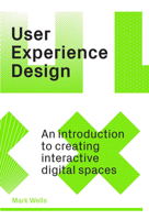 User Experience Design: An Introduction to Creating Interactive Digital Spaces 1529420261 Book Cover