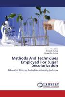 Methods And Techniques Employed For Sugar Decolorization: Babasaheb Bhimrao Ambedkar university, Lucknow 3659517119 Book Cover