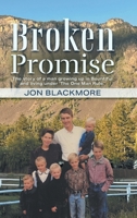Broken Promise: The story of a man growing up in Bountiful and living under 'The One Man Rule.' 1038313600 Book Cover