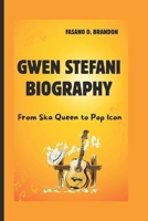 GWEN STEFANI BIOGRAPHY: From Ska Queen to Pop Icon B0F499MX2P Book Cover