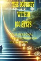 The Journey Within:: 100 Steps to Becoming Your Best Self and Touching Heaven B0DVYKPDN7 Book Cover