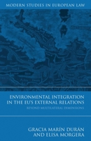 Environmental Integration in the EU's External Relations: Beyond Multilateral Dimensions 1849461872 Book Cover