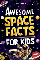 Awesome Space Facts for Kids: Discover Amazing Facts, Mind-Blowing Records, and the Wonders of the Universe! 1951806557 Book Cover