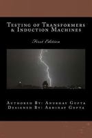 Testing of Transformers & Induction Machines 1469917270 Book Cover