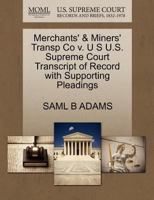 Merchants' & Miners' Transp Co v. U S U.S. Supreme Court Transcript of Record with Supporting Pleadings 1270096206 Book Cover