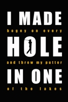 I made bogey on every hole and threw my putter in one of the lakes: Golf Journal Golfing Logbook for golfers with templates for Game Scores & Stat Log Best Gift for Golf lovers 6 x 9 inches 120 pages 1673487505 Book Cover