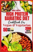HIGH PROTEIN BARIATRIC DIET COOKBOOK FOR VEGETARIAN & VEGAN: 7 Days Healthy & Simple Meal Plan With 50 Delicious Recipes for All Stages After Bariatric Surgery to a Sustainable Weight Loss lifestyle. B0CTV1K8QL Book Cover