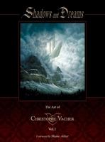 Shadows and Dreams-The Art of Christophe Vacher Vol 1 0988901803 Book Cover