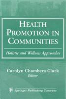 Health Promotion in Communities: Holistic and Wellness Approaches 0826114075 Book Cover