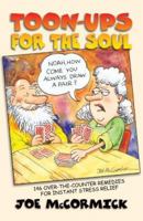 Toon-Ups for the Soul: 146 Over-The-Counter Remedies for Instant Stress Relief 1581691610 Book Cover