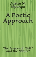 A Poetic Approach: The Fusion of Self and the Other 1655332341 Book Cover