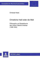 Christlicher Haß Wider Die Welt: Philosophie Und Staatstheorie Des Johann Valentin Andreae (1586-1654) 3631343698 Book Cover