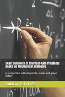 Exact Solutions of Shortest-Path Problems Based on Mechanical Analogies: in connection with labyrinths, mazes and graph theory B08CN4L5TF Book Cover