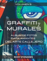 GRAFFITI y MURALES #5: Álbum de fotos para los amantes del arte callejero - Vol. 5 B0CBQWL1CP Book Cover
